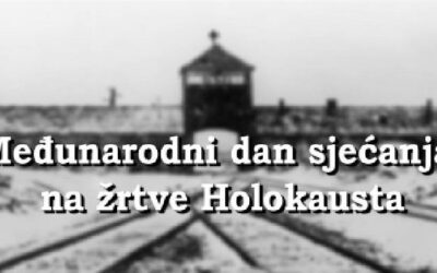 DAN SJEĆANJA NA HOLOKAUST I SPRJEČAVANJE ZLOČINA PROTIV ČOVJEČNOSTI